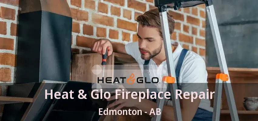 Heat & Glo Fireplace Repair Edmonton - AB
