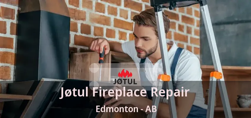 Jøtul Fireplace Repair Edmonton - AB
