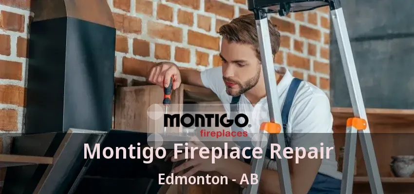Montigo Fireplace Repair Edmonton - AB
