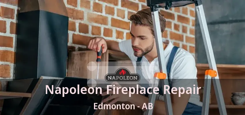 Napoleon Fireplace Repair Edmonton - AB