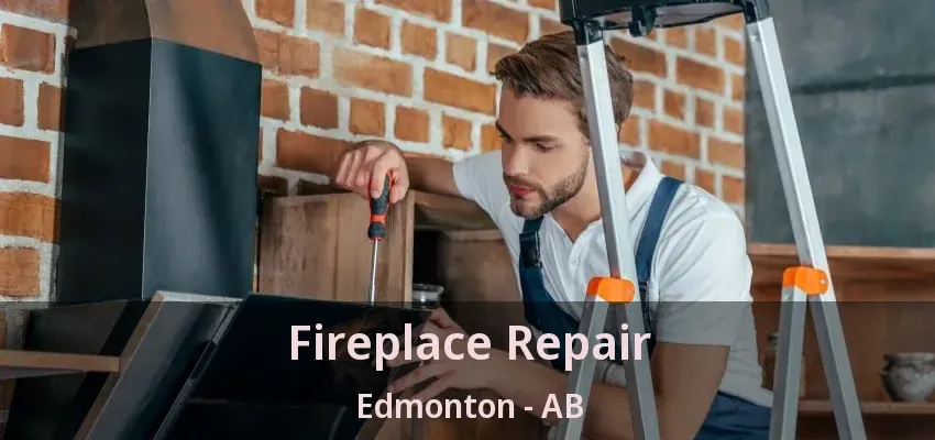 Fireplace Repair Edmonton - AB