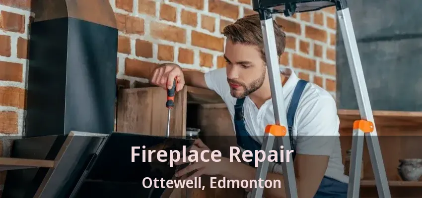 Fireplace Repair Ottewell, Edmonton - AB Fireplace Repair Ottewell, Edmonton - AB