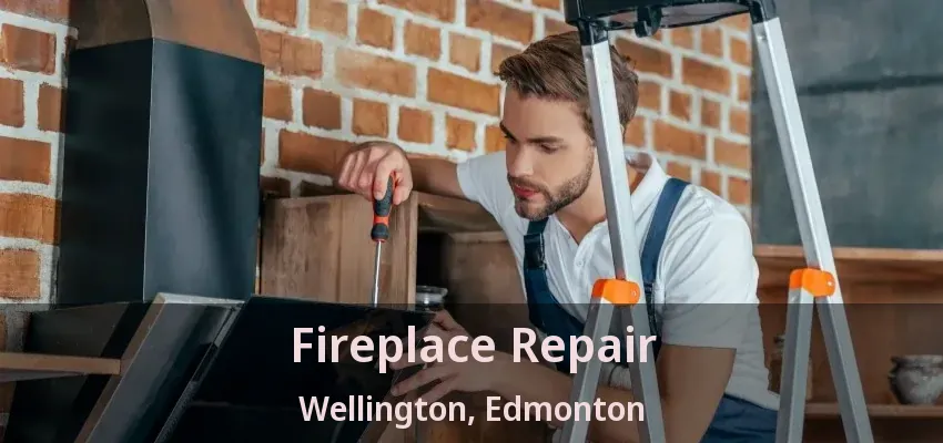 Fireplace Repair Wellington, Edmonton - AB