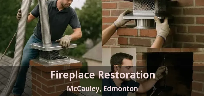 Fireplace Restoration McCauley, Edmonton - AB