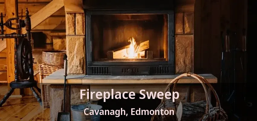 Fireplace Sweep Cavanagh, Edmonton - AB
