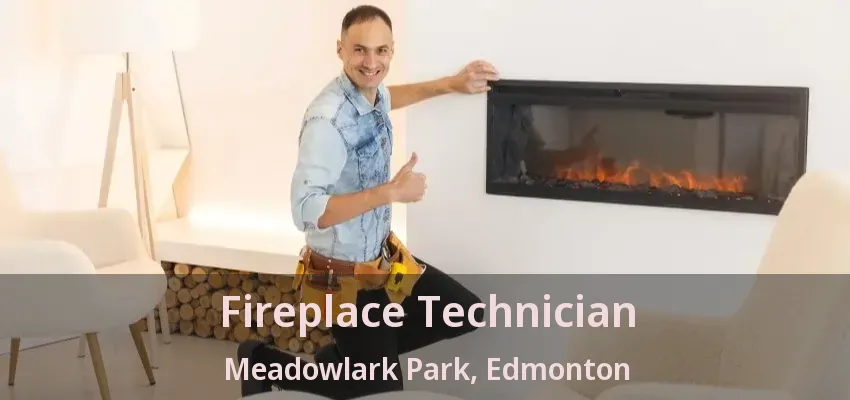 Fireplace Technician Meadowlark Park, Edmonton - AB