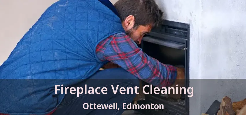 Fireplace Vent Cleaning Ottewell, Edmonton - AB