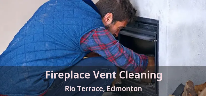 Fireplace Vent Cleaning Rio Terrace, Edmonton - AB
