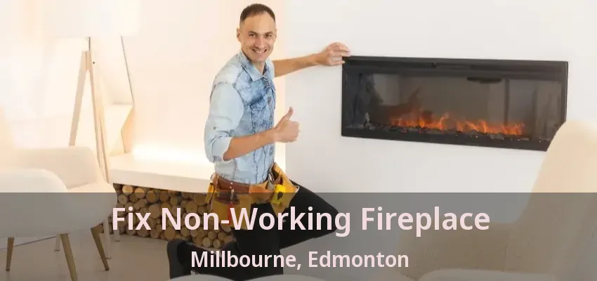 Fix Non-Working Fireplace Millbourne, Edmonton - AB
