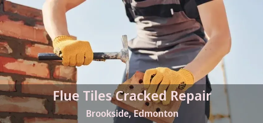 Flue Tiles Cracked Repair Brookside, Edmonton - AB