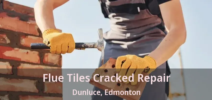 Flue Tiles Cracked Repair Dunluce, Edmonton - AB