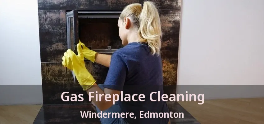 Gas Fireplace Cleaning Windermere, Edmonton - AB Gas Fireplace Cleaning Windermere, Edmonton - AB
