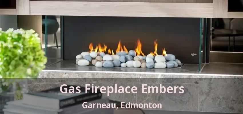 Gas Fireplace Embers Garneau, Edmonton - AB