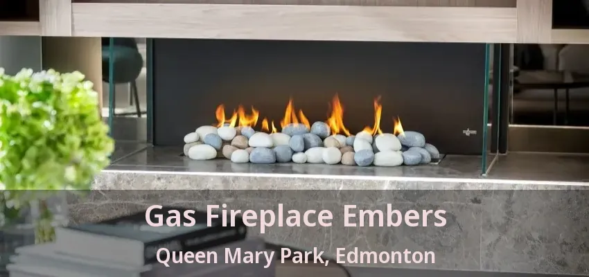 Gas Fireplace Embers Queen Mary Park, Edmonton - AB