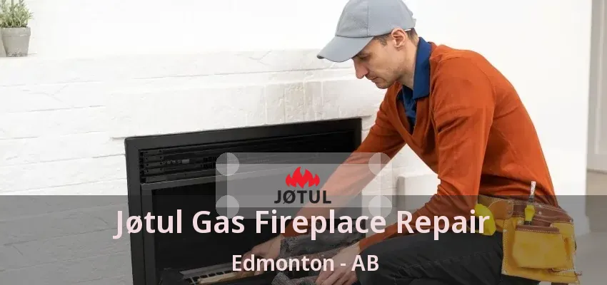 Jøtul Gas Fireplace Repair Edmonton - AB Jøtul Gas Fireplace Repair Edmonton - AB