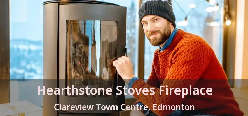 Hearthstone Stoves Fireplace Clareview Town Centre, Edmonton - AB Hearthstone Stoves Fireplace Clareview Town Centre, Edmonton - AB