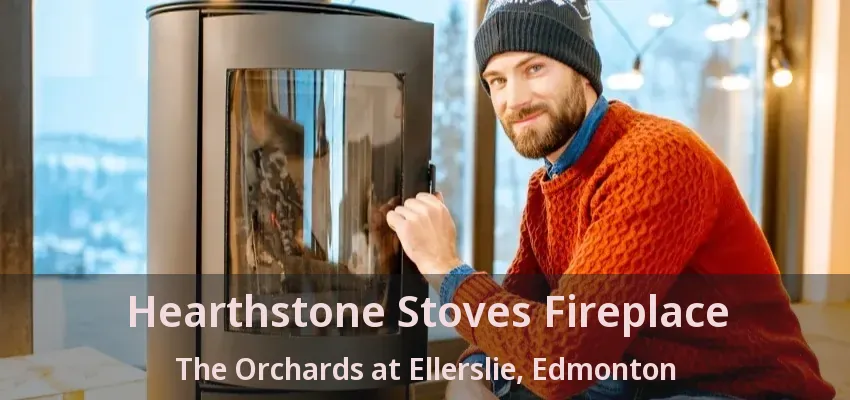 Hearthstone Stoves Fireplace The Orchards at Ellerslie, Edmonton - AB
