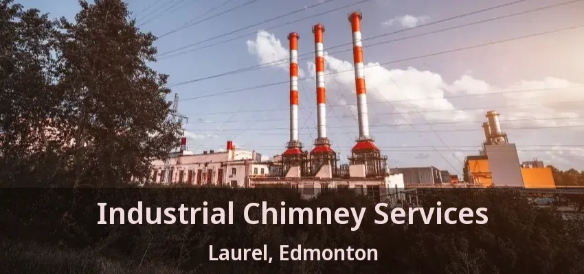 Industrial Chimney Services Laurel, Edmonton - AB
