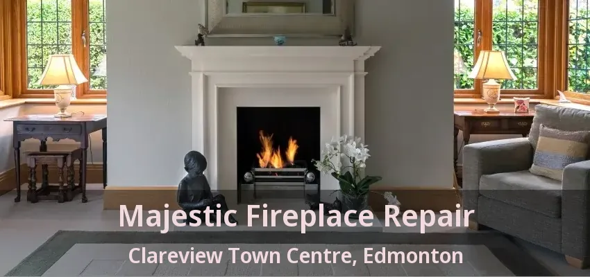 Majestic Fireplace Repair Clareview Town Centre, Edmonton - AB