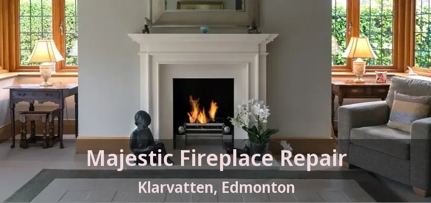 Majestic Fireplace Repair Klarvatten, Edmonton - AB Majestic Fireplace Repair Klarvatten, Edmonton - AB