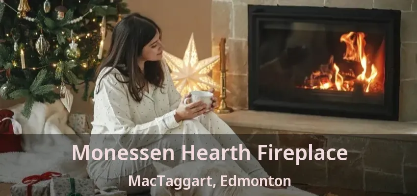 Monessen Hearth Fireplace MacTaggart, Edmonton - AB Monessen Hearth Fireplace MacTaggart, Edmonton - AB