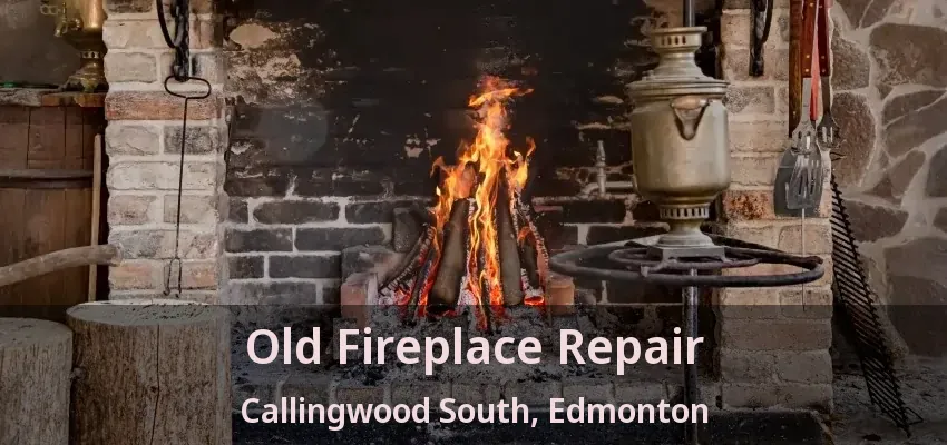 Old Fireplace Repair Callingwood South, Edmonton - AB Old Fireplace Repair Callingwood South, Edmonton - AB