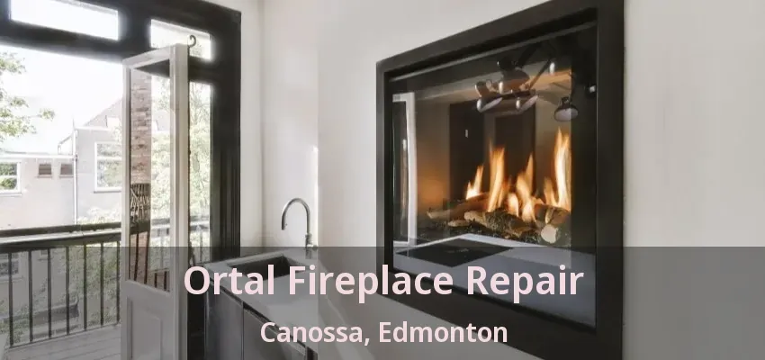 Ortal Fireplace Repair Canossa, Edmonton - AB
