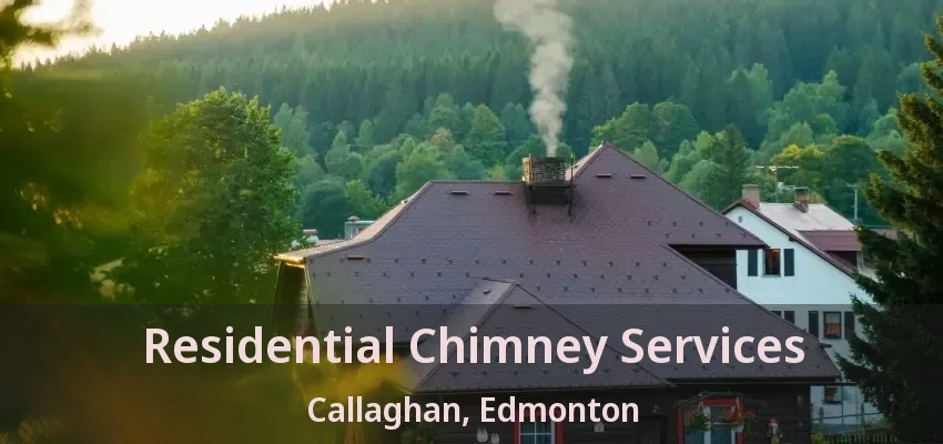 Residential Chimney Services Callaghan, Edmonton - AB