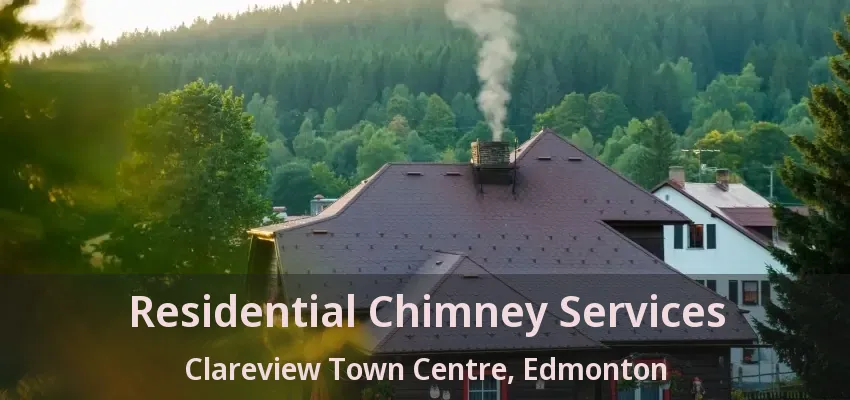 Residential Chimney Services Clareview Town Centre, Edmonton - AB