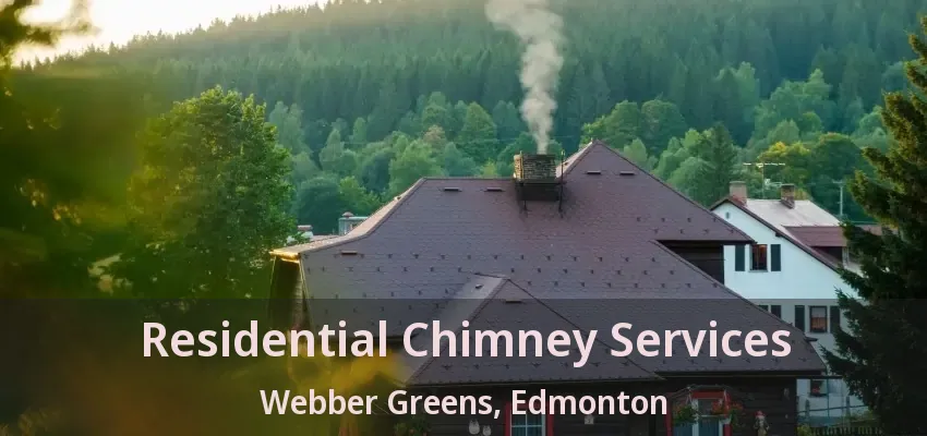 Residential Chimney Services Webber Greens, Edmonton - AB