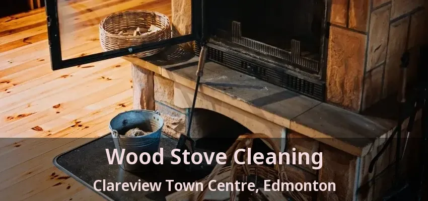 Wood Stove Cleaning Clareview Town Centre, Edmonton - AB Wood Stove Cleaning Clareview Town Centre, Edmonton - AB